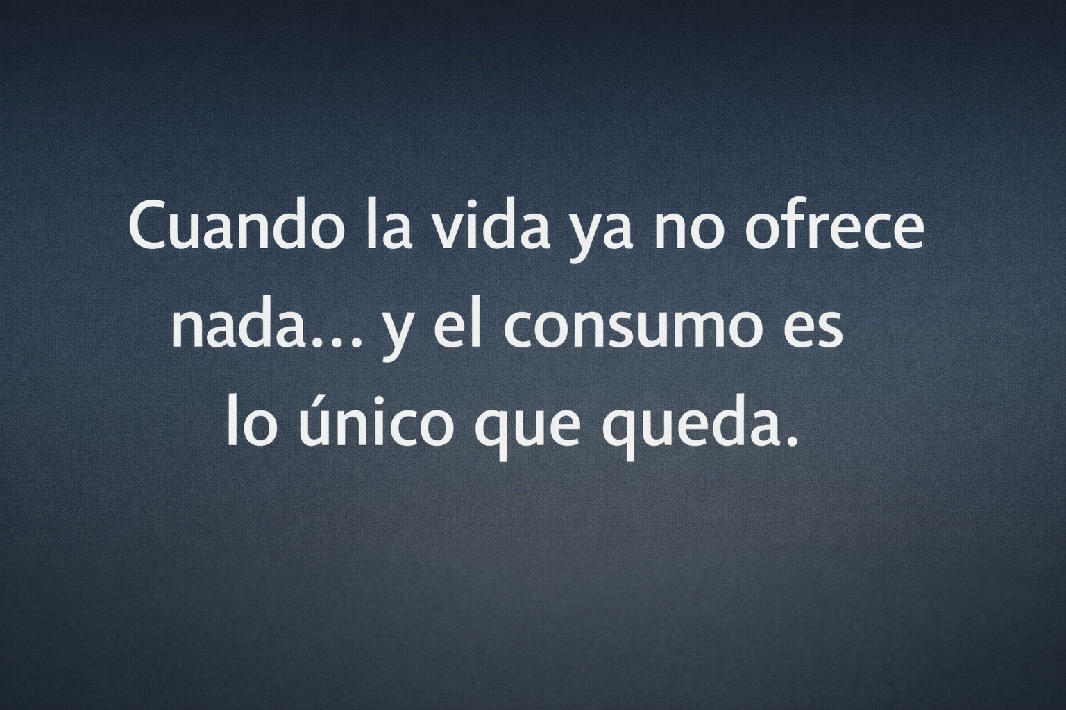 Imagen tipográfica con el texto “Cuando la vida deja de doler solo porque el consumo anestesia, estamos ante un sufrimiento infinito”, relacionada con el vacío existencial en adicciones y salud mental.